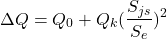 \begin{equation*}     \Delta Q = Q{_0} + Q_k(\frac{S_{js}}{S_e})^2  \end{equation*}