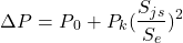 \begin{equation*}     \Delta P = P{_0} + P_k(\frac{S_{js}}{S_e})^2  \end{equation*}