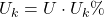 U_k = U \cdot U_k \%