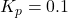 K_p = 0.1